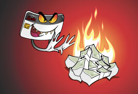 A credit card with an evil look burns a pile of cash.